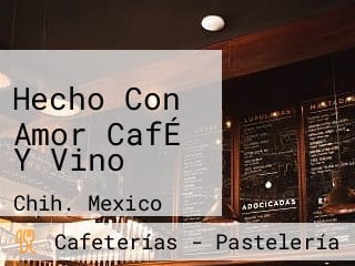 Hecho Con Amor CafÉ Y Vino