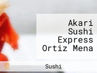 Akari Sushi Express Ortiz Mena