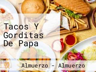 Tacos Y Gorditas De Papa