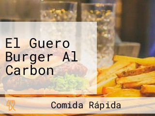 El Guero Burger Al Carbon