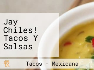 Jay Chiles! Tacos Y Salsas