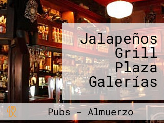 Jalapeños Grill Plaza Galerías