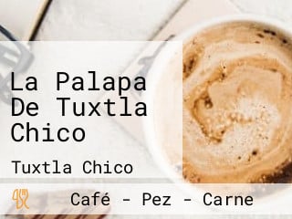 La Palapa De Tuxtla Chico