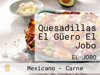 Quesadillas El Güero El Jobo