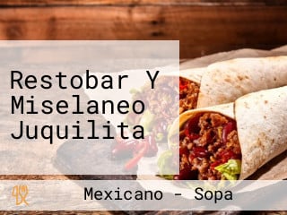 Restobar Y Miselaneo Juquilita