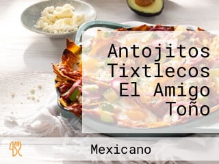 Antojitos Tixtlecos El Amigo Toño