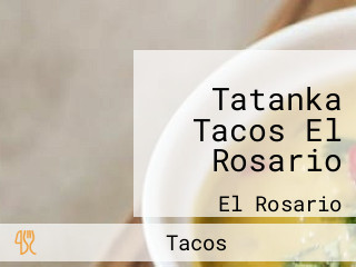 Tatanka Tacos El Rosario