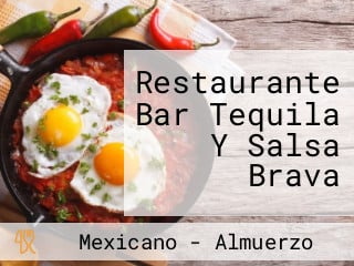 Restaurante Bar Tequila Y Salsa Brava