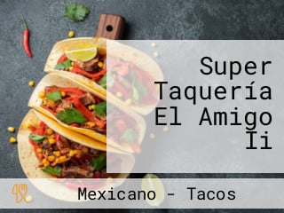 Super Taquería El Amigo Ii