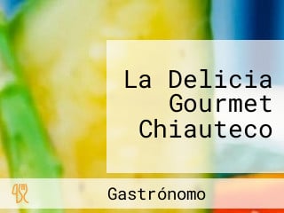 La Delicia Gourmet Chiauteco