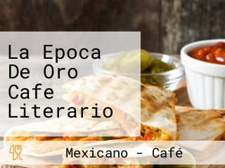 La Epoca De Oro Cafe Literario