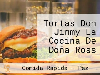 Tortas Don Jimmy La Cocina De Doña Ross