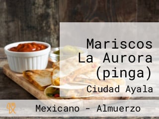 Mariscos La Aurora (pinga)