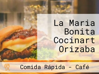 La Maria Bonita Cocinart Orizaba