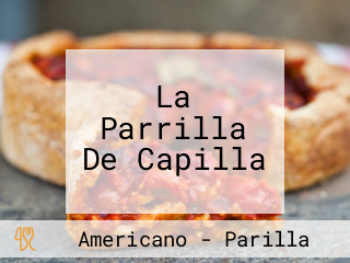 La Parrilla De Capilla