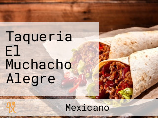 Taqueria El Muchacho Alegre