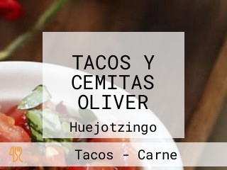 TACOS Y CEMITAS OLIVER