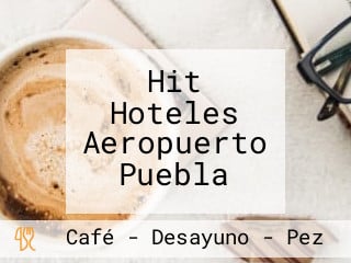 Hit Hoteles Aeropuerto Puebla