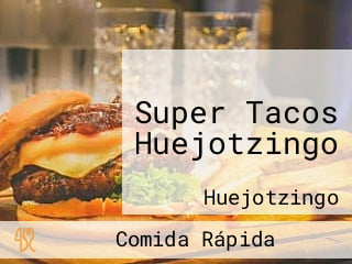 Super Tacos Huejotzingo