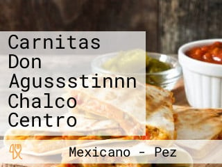 Carnitas Don Agussstinnn Chalco Centro