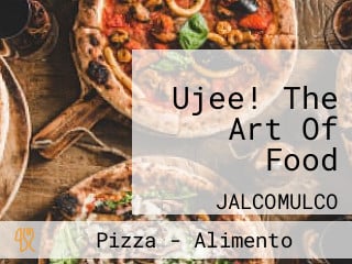 Ujee! The Art Of Food