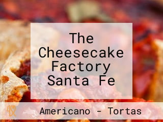 The Cheesecake Factory Santa Fe