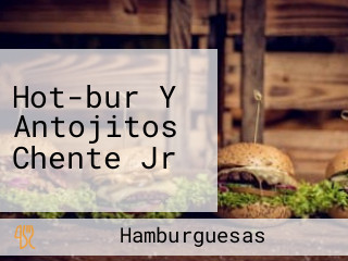 Hot-bur Y Antojitos Chente Jr