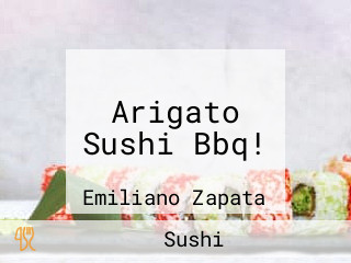 Arigato Sushi Bbq!