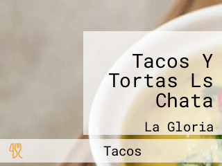 Tacos Y Tortas Ls Chata