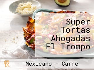 Super Tortas Ahogadas El Trompo