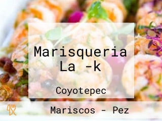 Marisqueria La -k