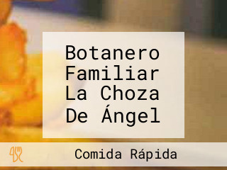 Botanero Familiar La Choza De Ángel