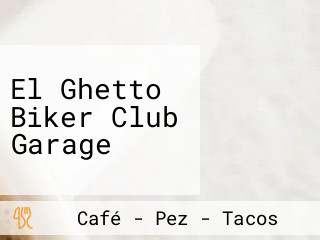 El Ghetto Biker Club Garage