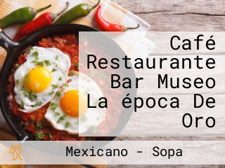 Café Restaurante Bar Museo La época De Oro