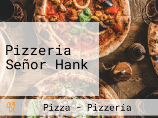 Pizzeria Señor Hank