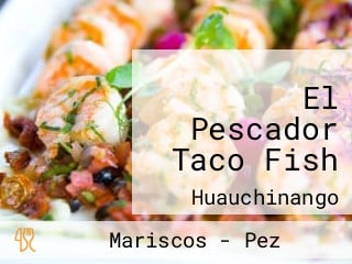 El Pescador Taco Fish