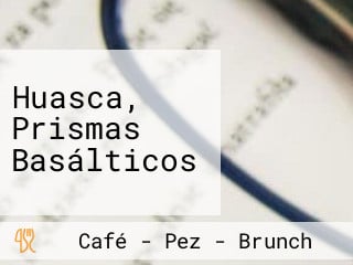 Huasca, Prismas Basálticos