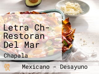 Letra Ch- Restoran Del Mar