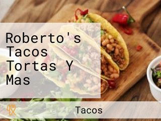 Roberto's Tacos Tortas Y Mas