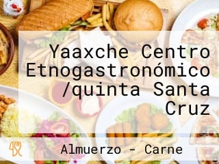 Yaaxche Centro Etnogastronómico /quinta Santa Cruz