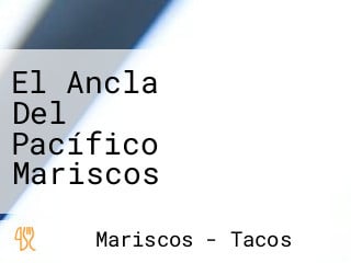 El Ancla Del Pacífico Mariscos