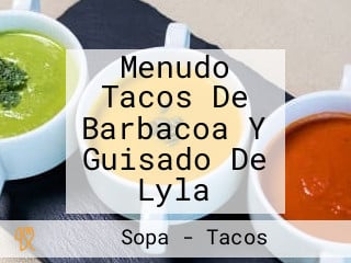 Menudo Tacos De Barbacoa Y Guisado De Lyla