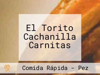 El Torito Cachanilla Carnitas