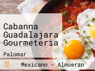 Cabanna Guadalajara Gourmeteria