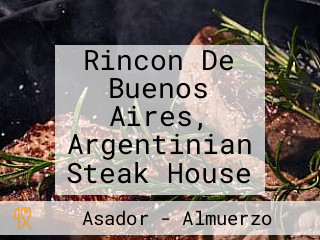 Rincon De Buenos Aires, Argentinian Steak House