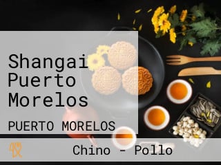 Shangai Puerto Morelos