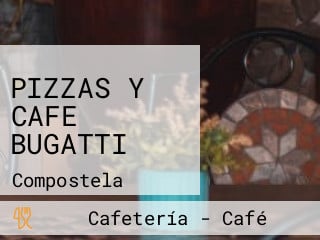 PIZZAS Y CAFE BUGATTI