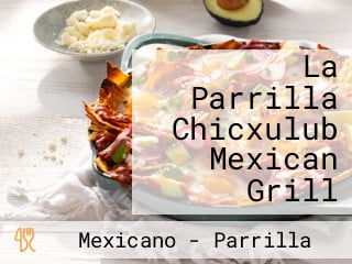 La Parrilla Chicxulub Mexican Grill