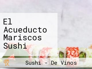 El Acueducto Mariscos Sushi