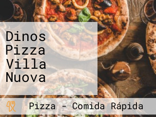 Dinos Pizza Villa Nuova